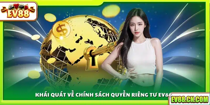 Bao quát các nguyên tắc về quyền riêng tư Ev88